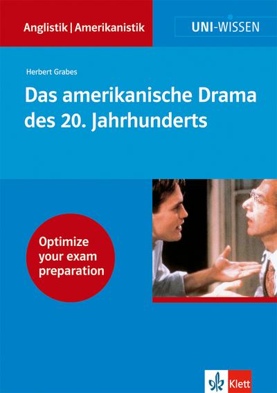 Uni Wissen Das amerikanische Drama des 20. Jahrhunderts : Anglistik/Amerikanistik, Sicher im Studium - Grabes, Herbert