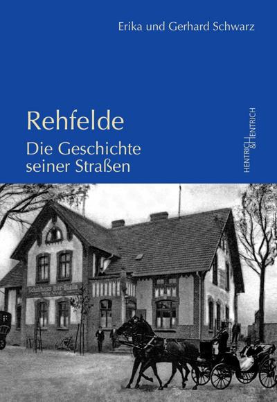 Rehfelde : Die Geschichte seiner Straßen - Erika Schwarz