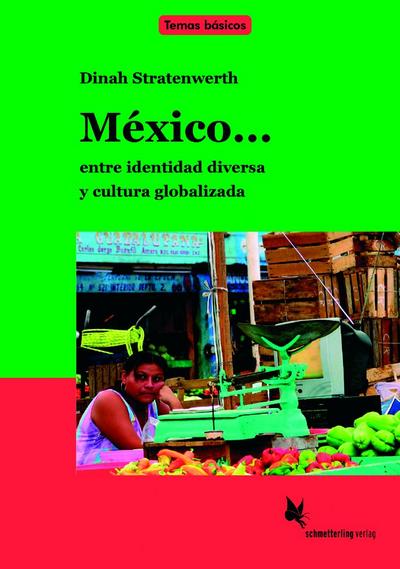 México . . . entre identidad diversa y cultura globalizada : Textdossier für den Unterricht Spanisch in der Oberstufe - Dinah Stratenwerth