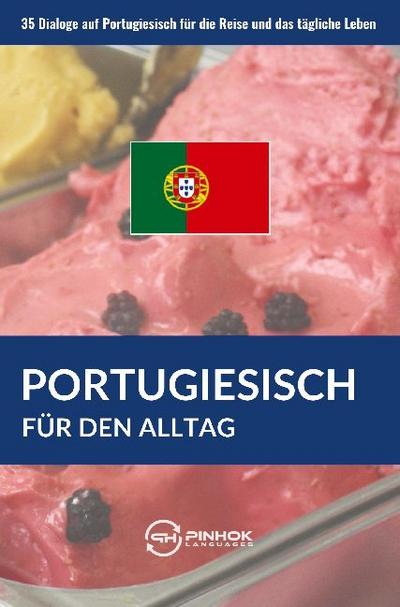 Portugiesisch für den Alltag : 35 Dialoge auf Portugiesisch für die Reise und das tägliche Leben - Pinhok Languages