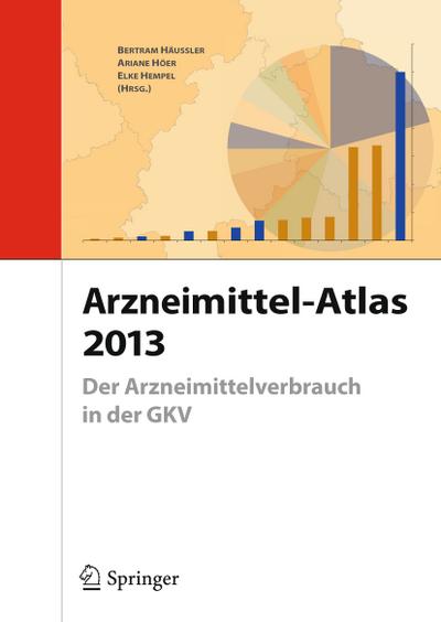 Arzneimittel-Atlas 2013 : Der Arzneimittelverbrauch in der GKV - Bertram Häussler