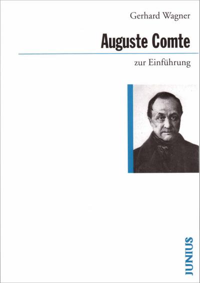 Auguste Comte zur Einführung - Gerhard Wagner