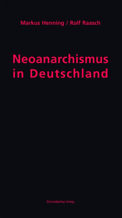 Neoanarchismus in Deutschland : Geschichte, Bilanz und Perspektiven der antiautoritären Linken - Markus Henning
