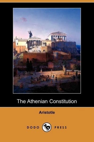 The Athenian Constitution (Dodo Press) - Aristotle