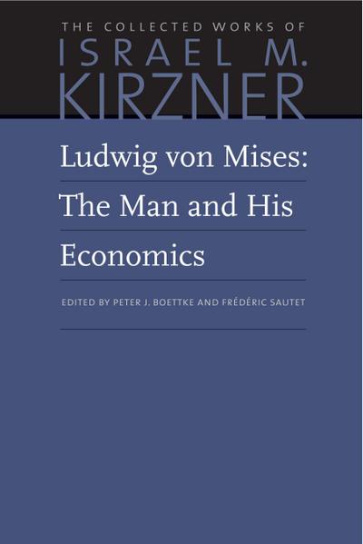 Ludwig Von Mises: The Man and His Economics - Israel M. Kirzner