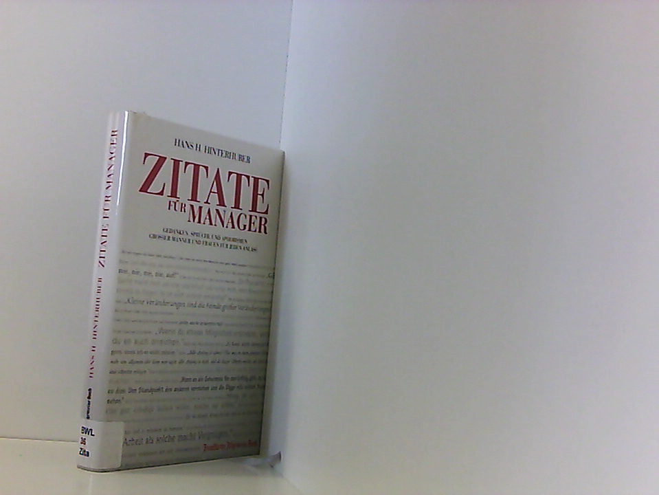 Zitate für Manager: Gedanken, Sprüche und Aphorismen großer Männer und Frauen für jede Gelegenheit Gedanken, Sprüche und Aphorismen für jeden Anlass - Hans H. Hinterhuber