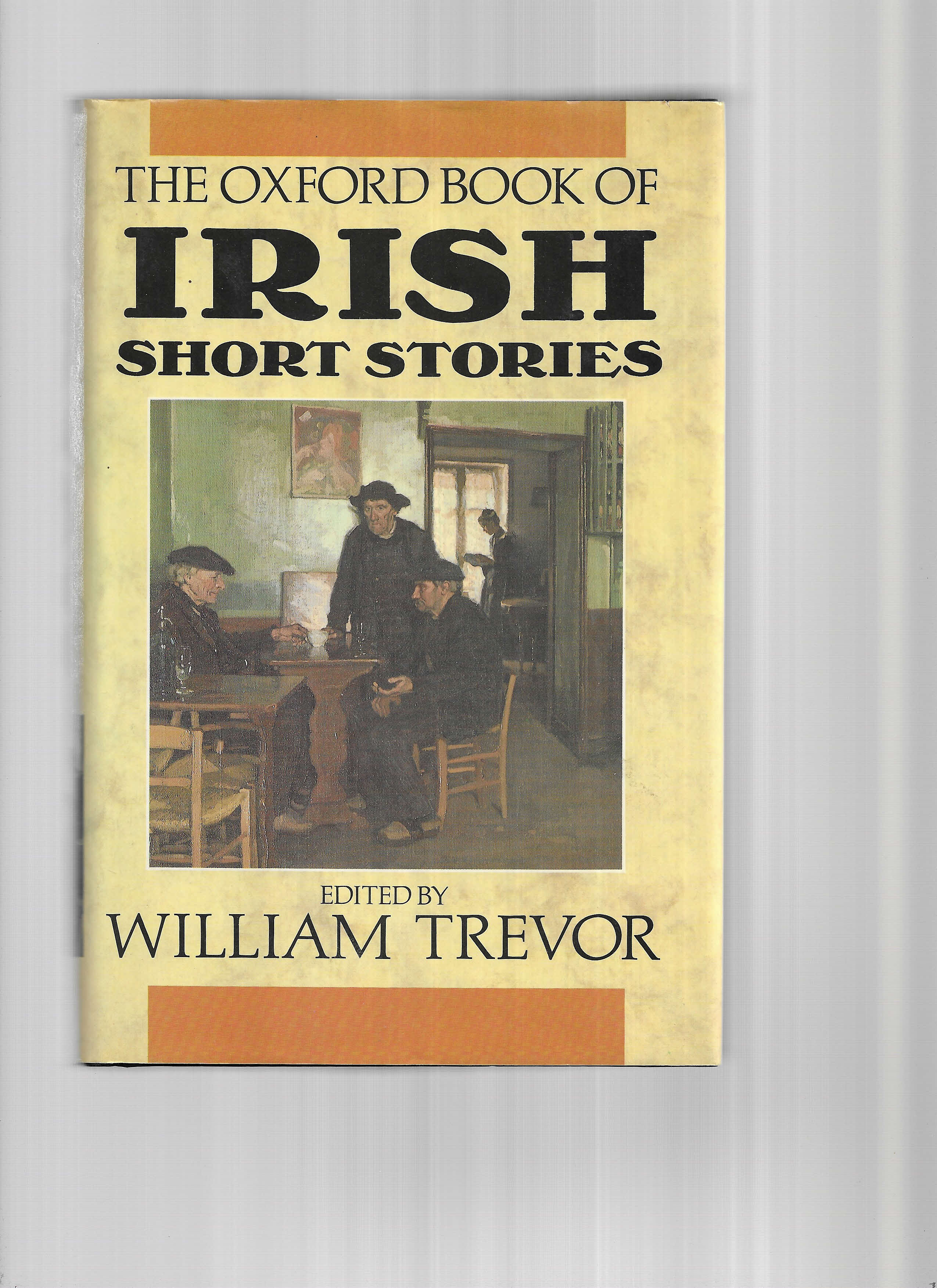 THE OXFORD BOOK OF IRISH SHORT STORIES - Trevor, William (Edited By)