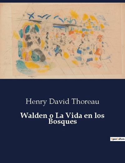 Walden o La Vida en los Bosques - Henry David Thoreau