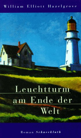 Leuchtturm am Ende der Welt : Roman. Aus dem Amerikan. von Karl-Heinz Ebnet - Hazelgrove, William Elliott