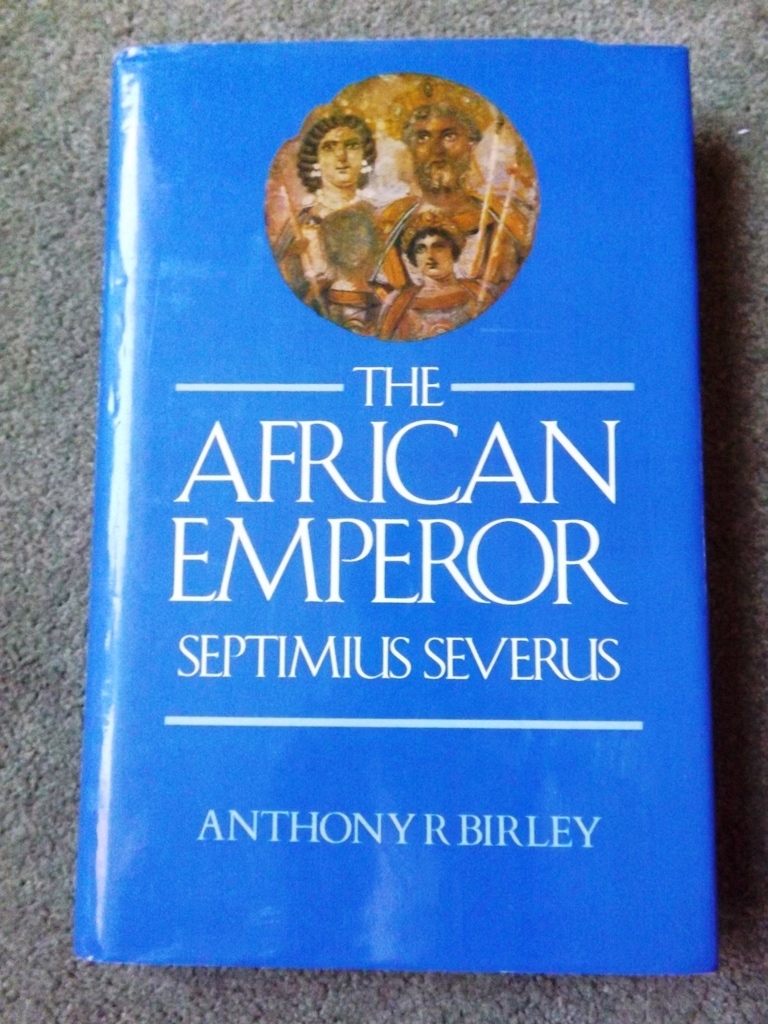 The African Emperor: Septimius Severus (Imperial biographies) - Anthony Birley