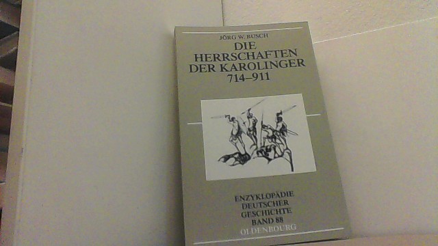 Die Herrschaften der Karolinger 714 - 911. Enzyklopädie Deutscher Geschichte Band 88. - Busch, Jörg W.,