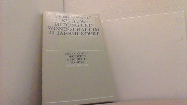 Kultur, Bildung und Wissenschaft im 20. Jahrhundert Enzyklopädie Deutscher Geschichte Bd. 65. - Kroll, Frank-Lothar,