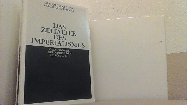 Das Zeitalter des Imperialismus. Grundriss der Geschichte Band 15. - Schöllgen, Gregor und Friedrich Kiessling,