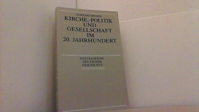 Kirche, Politik und Gesellschaft im 20. Jahrhundert. Enzyklopädie Deutscher Geschichte Bd. 56. - Besier, Gerhard,