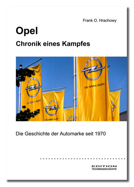 Opel – Chronik eines Kampfes: Die Geschichte der Automarke seit 1970 Die Geschichte der Automarke seit 1970 - Hrachowy, Frank O.