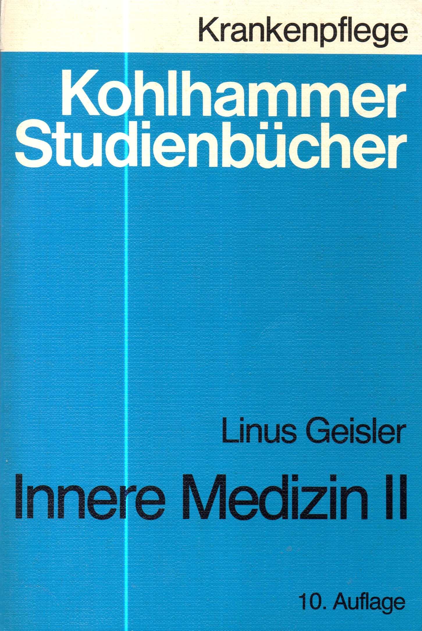 Innere Medizin II : Studienbuch für Krankenschwestern, Krankenpfleger und medizinische-technische Assistentinnen - Geisler, Linus