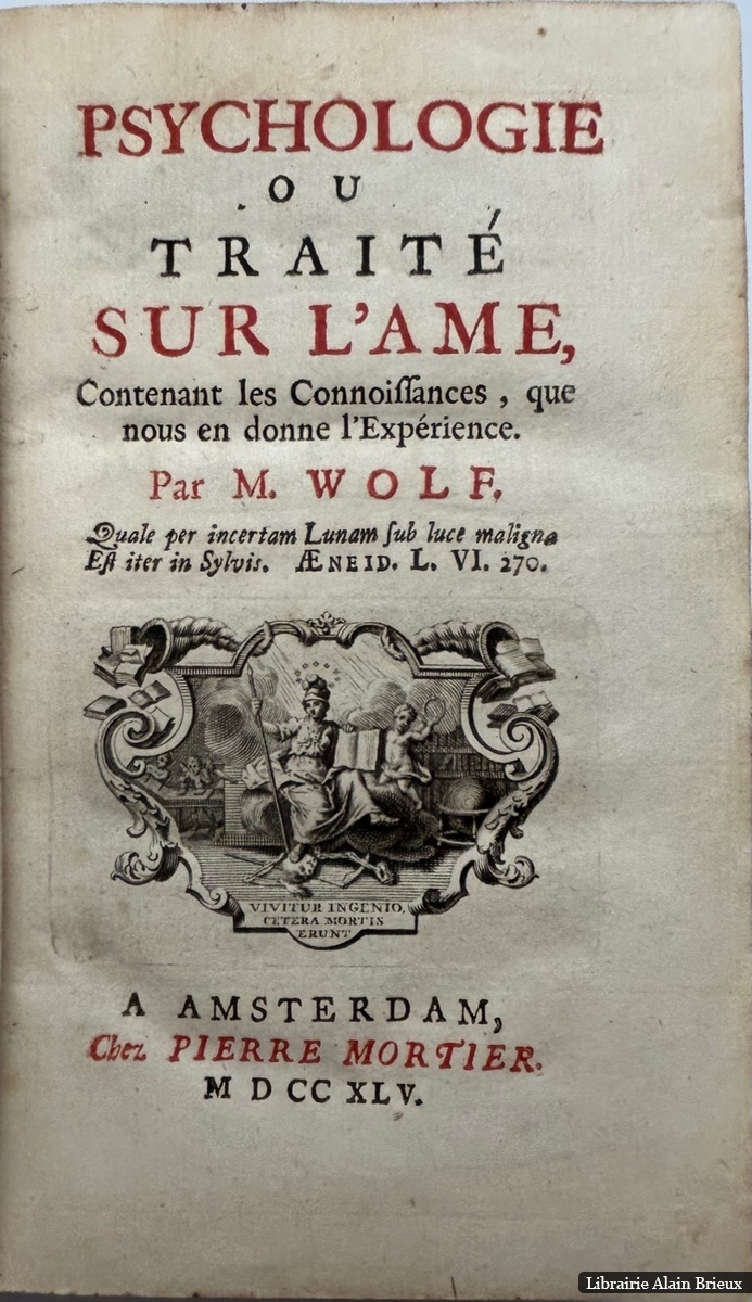 Psychologie ou traité sur l'ame, contenant les connoissances que nous en donne l'experience - WOLF, Johann Christian