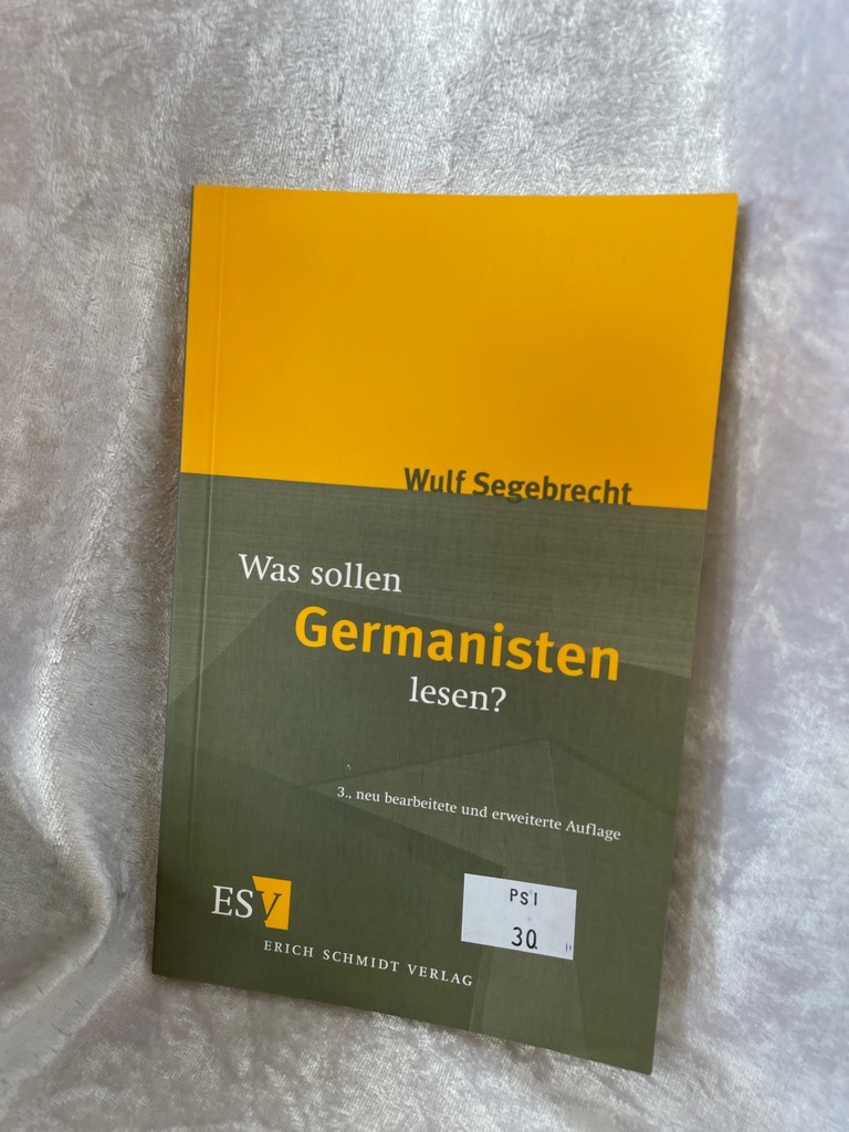 Was sollen Germanisten lesen?: Ein Vorschlag - Segebrecht, Professor Dr. Wulf