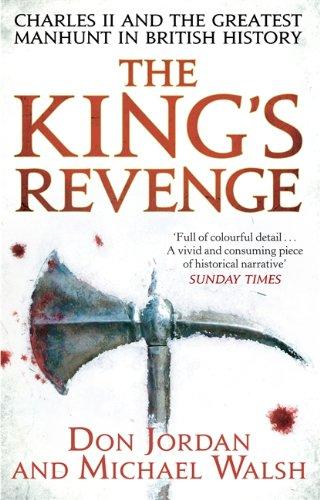 The King's Revenge: Charles II and the Greatest Manhunt in British History - Michael Walsh