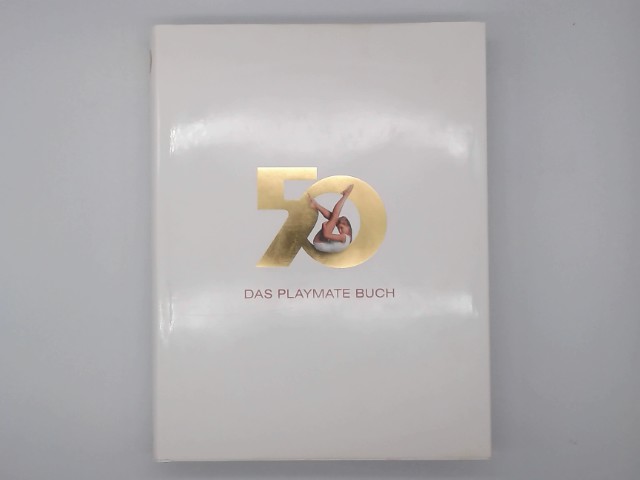 Das Playmate-Buch : alle Playmates aus sechs Jahrzehnten. - Edgren, Gretchen und Florian Kobler