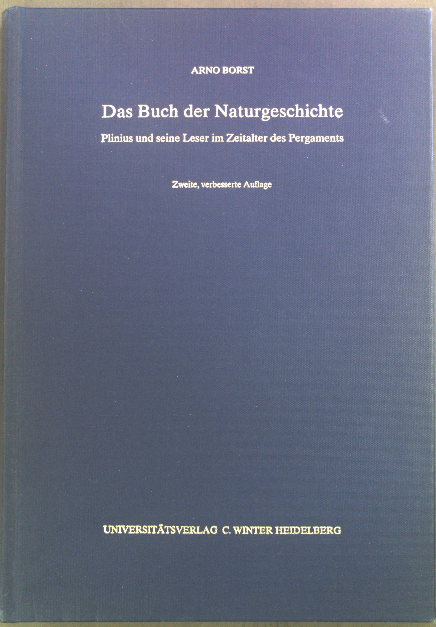 Das Buch der Naturgeschichte : Plinius und seine Leser im Zeitalter des Pergaments. Abhandlungen der Heidelberger Akademie der Wissenschaften, Philosophisch-Historische Klasse ; Jg. 1994, Abh. 2 - Borst, Arno