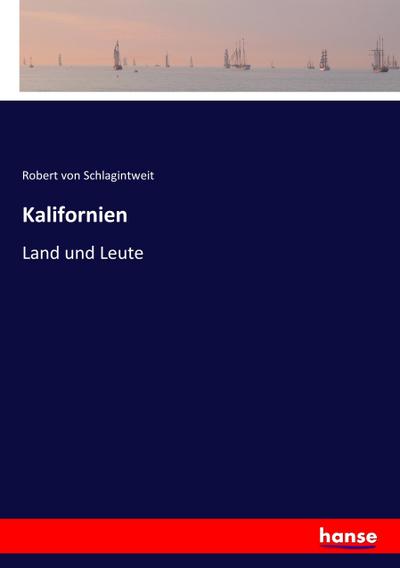 Kalifornien - Robert Von Schlagintweit