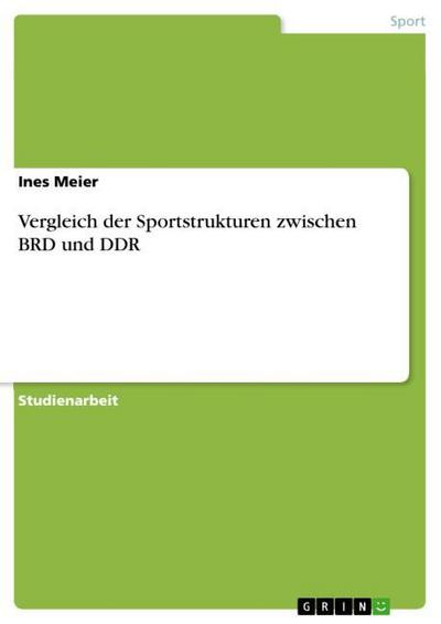 Vergleich der Sportstrukturen zwischen BRD und DDR - Ines Meier