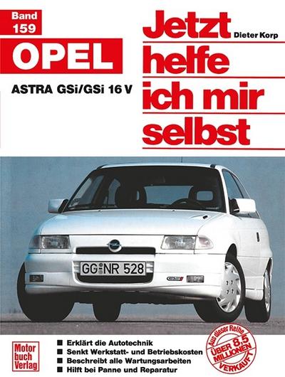 Jetzt helfe ich mir selbst Opel Astra GSi/GSi 16V - Dieter Korp