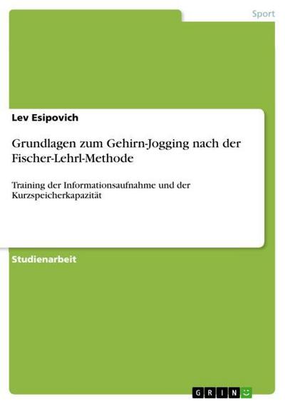 Grundlagen zum Gehirn-Jogging nach der Fischer-Lehrl-Methode - Lev Esipovich