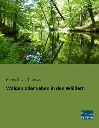 Walden oder Leben in den Wäldern - Henry David Thoreau