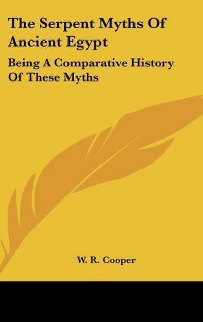 The Serpent Myths Of Ancient Egypt - W. R. Cooper