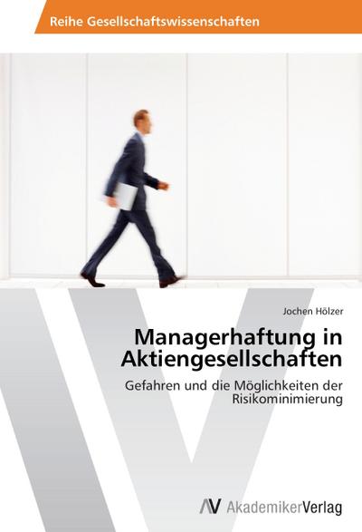 Managerhaftung in Aktiengesellschaften - Jochen Hölzer