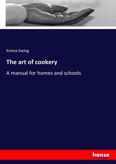 The art of cookery - Emma Ewing