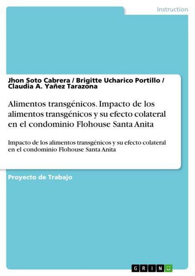 Alimentos transgénicos. Impacto de los alimentos transgénicos y su efecto colateral en el condominio Flohouse Santa Anita - Jhon Soto Cabrera