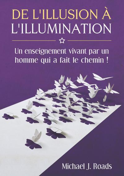 De l'illusion à l'illumination - Michael J. Roads