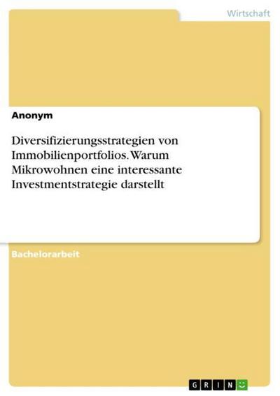 Diversifizierungsstrategien von Immobilienportfolios. Warum Mikrowohnen eine interessante Investmentstrategie darstellt - Anonymous