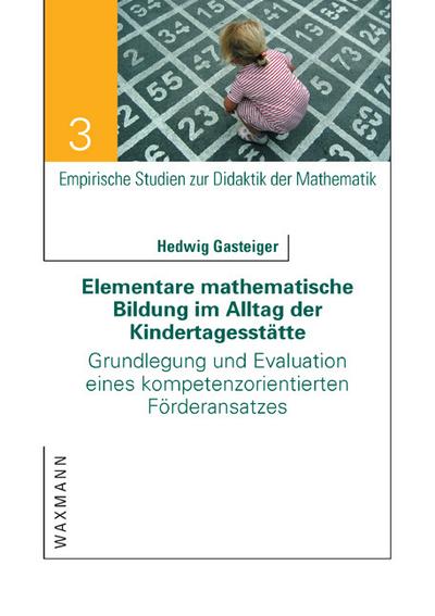 Elementare mathematische Bildung im Alltag der Kindertagesstätte - Hedwig Gasteiger