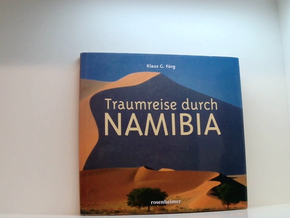 Traumreise durch Namibia Klaus G. Förg. Texte von Maria Pernat. [Kt.-Skizze: Sebastian Schrank] - Förg, Klaus G und Maria Pernat