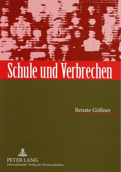 Schule und Verbrechen - Renate Göllner