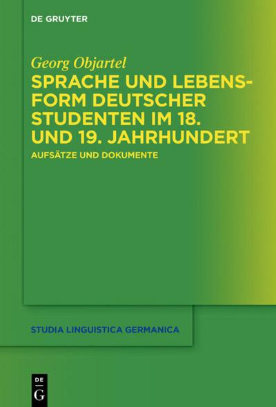 Sprache und Lebensform deutscher Studenten im 18. und 19. Jahrhundert - Georg Objartel