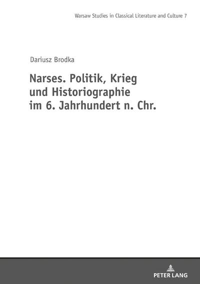 Narses. Politik, Krieg und Historiographie - Dariusz Brodka