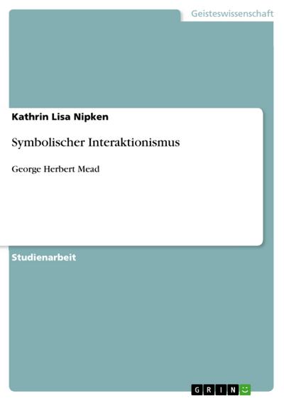 Symbolischer Interaktionismus - Kathrin Lisa Nipken