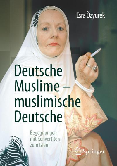 Deutsche Muslime ¿ muslimische Deutsche - Esra Özyürek