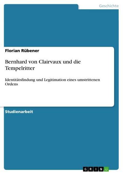 Bernhard von Clairvaux und die Tempelritter - Florian Rübener