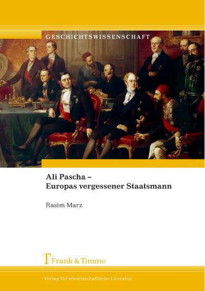 Ali Pascha ¿ Europas vergessener Staatsmann - Rasim Marz