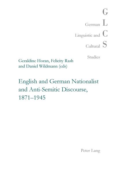 English and German Nationalist and Anti-Semitic Discourse, 1871-1945 - Geraldine Horan
