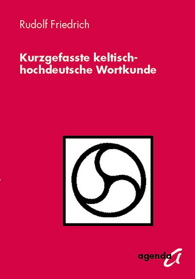 Kurzgefasste keltisch-hochdeutsche Wortkunde - Rudolf Friedrich