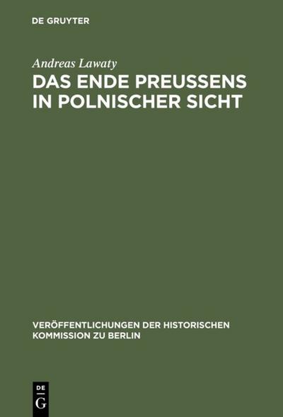 Das Ende Preußens in polnischer Sicht - Andreas Lawaty