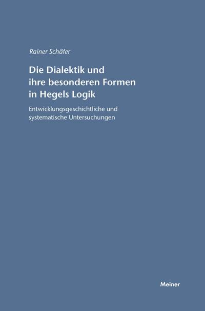 Die Dialektik und ihre besonderen Formen in Hegels Logik - Rainer Schäfer