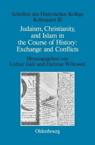 Judaism, Christianity, and Islam in the Course of History: Exchange and Conflicts - Dietmar Willoweit